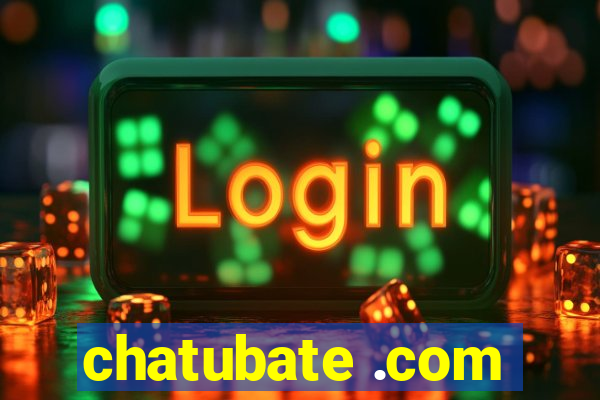 chatubate .com