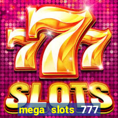 mega slots 777 casino online