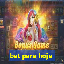 bet para hoje