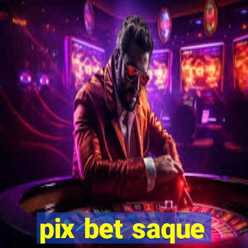 pix bet saque