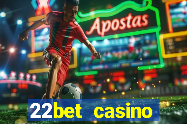 22bet casino minimum deposit