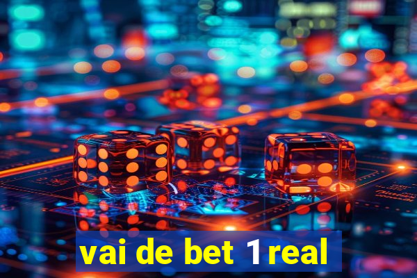 vai de bet 1 real