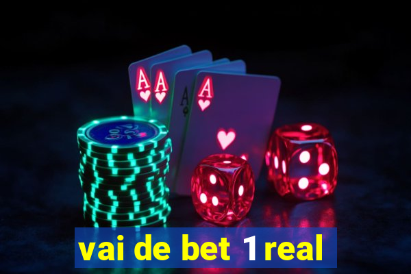 vai de bet 1 real