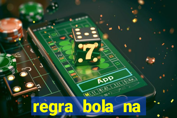 regra bola na trave betano