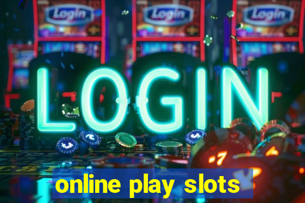 online play slots