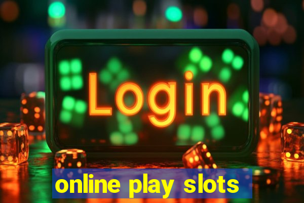 online play slots