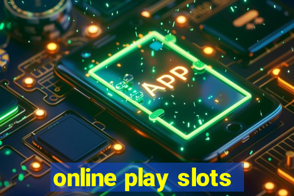 online play slots