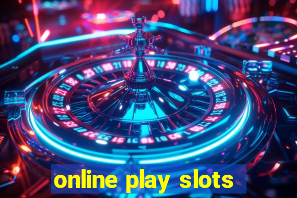 online play slots