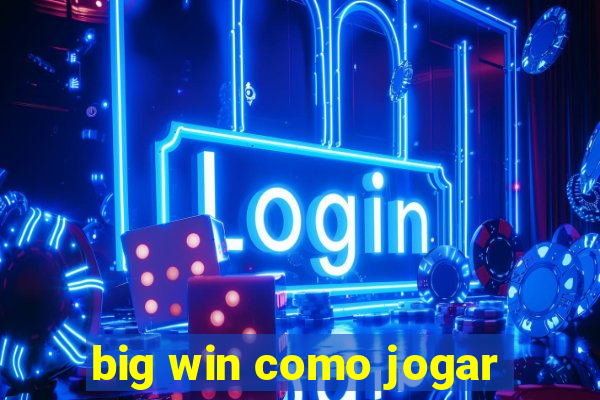 big win como jogar