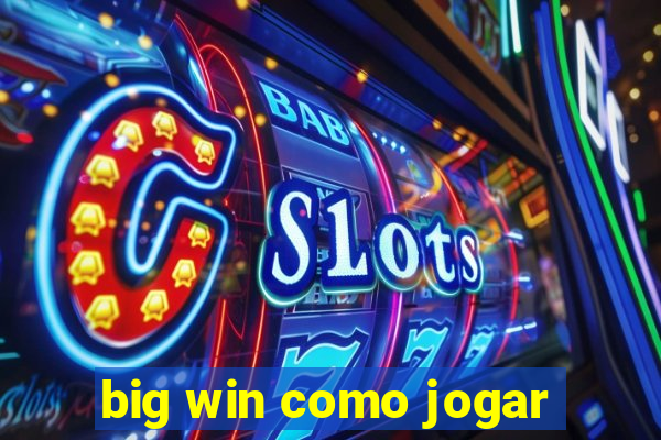 big win como jogar