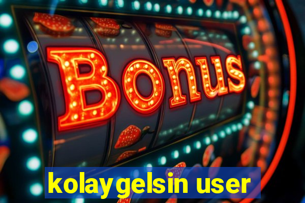 kolaygelsin user