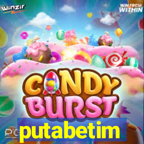 putabetim