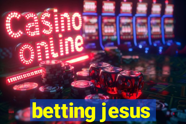 betting jesus