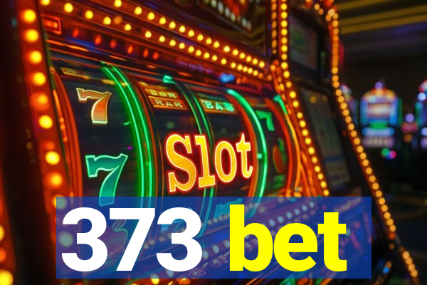 373 bet