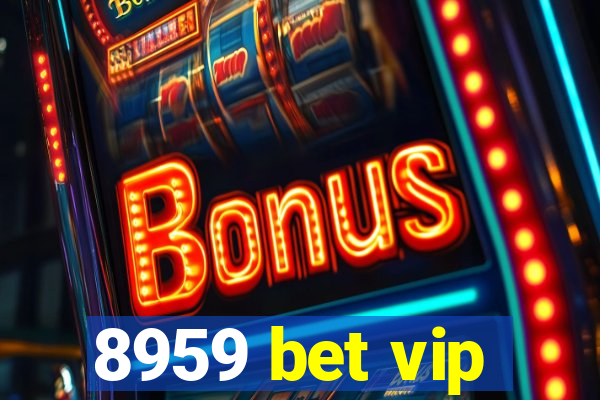 8959 bet vip