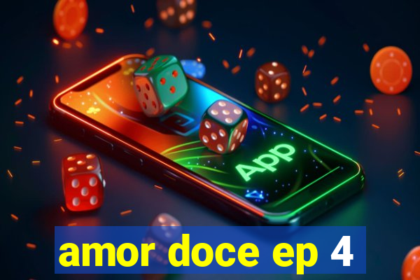 amor doce ep 4