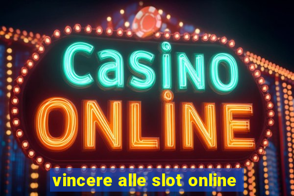 vincere alle slot online