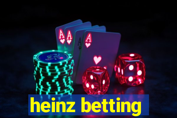 heinz betting