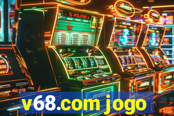 v68.com jogo