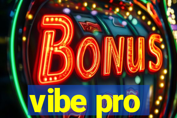 vibe pro