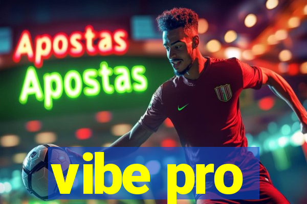 vibe pro