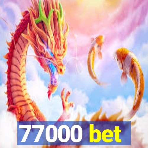 77000 bet