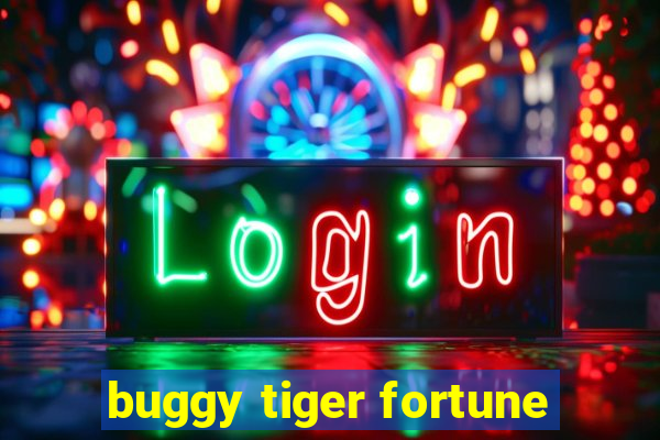 buggy tiger fortune