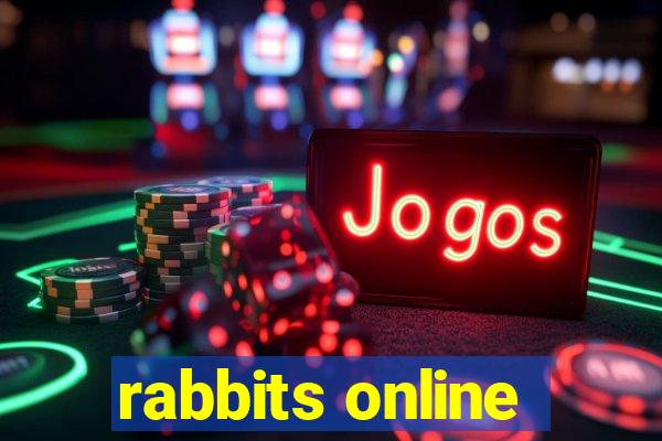 rabbits online