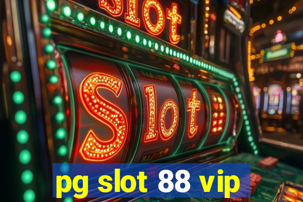 pg slot 88 vip