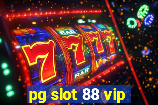 pg slot 88 vip