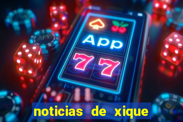 noticias de xique xique bahia