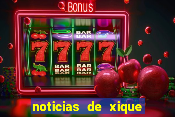 noticias de xique xique bahia