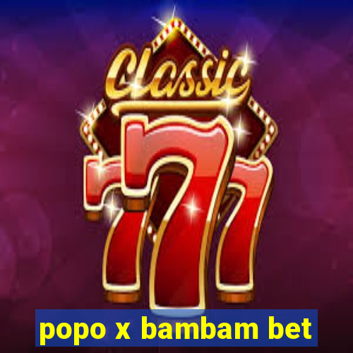 popo x bambam bet