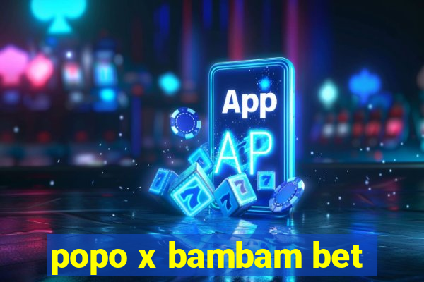 popo x bambam bet