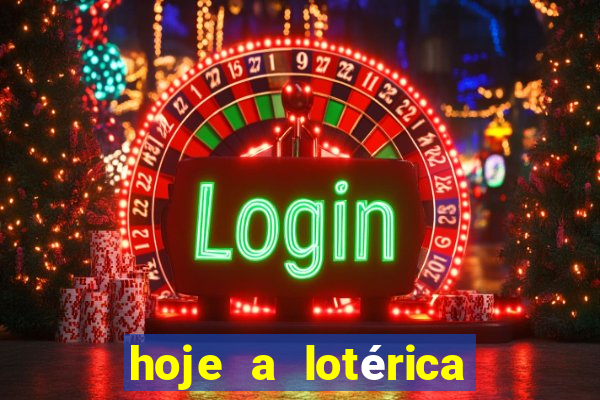 hoje a lotérica é aberta