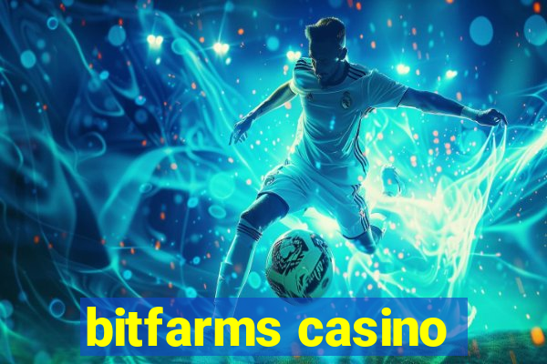 bitfarms casino