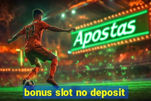 bonus slot no deposit