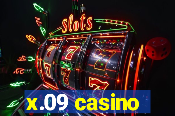 x.09 casino