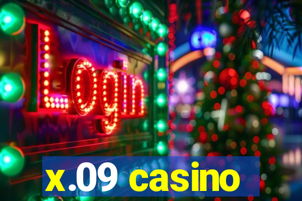 x.09 casino