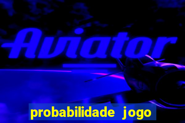 probabilidade jogo de hoje