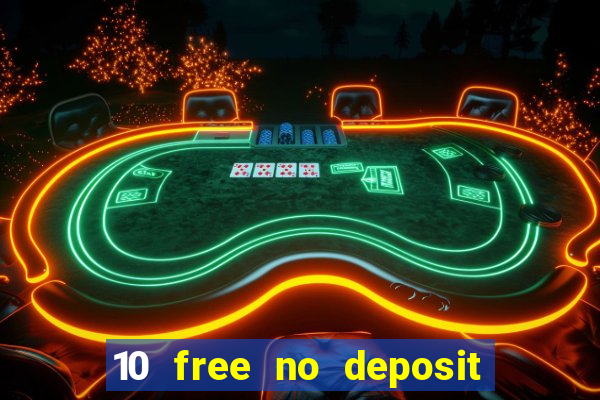 10 free no deposit casino uk 2021