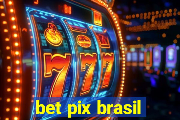 bet pix brasil