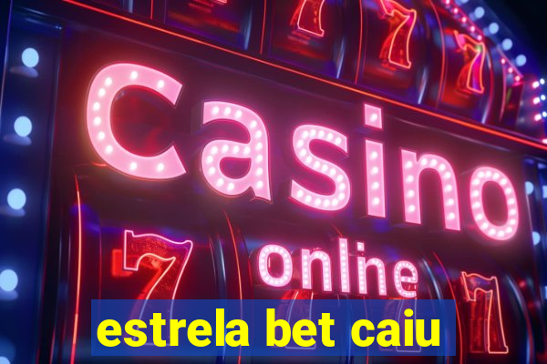 estrela bet caiu