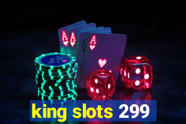 king slots 299