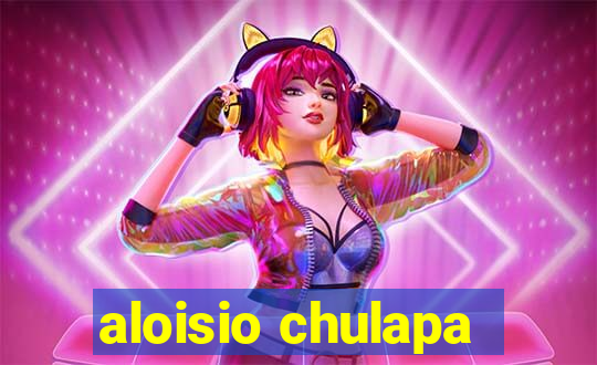 aloisio chulapa