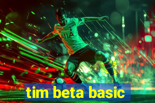 tim beta basic