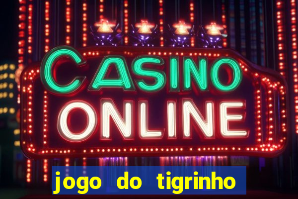 jogo do tigrinho falso para brincar