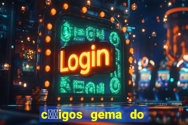 c璐竏igos gema do destino 2024