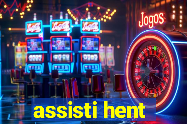 assisti hent