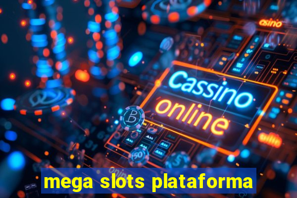 mega slots plataforma